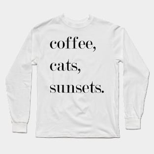 Coffee, Cats, Sunsets Long Sleeve T-Shirt